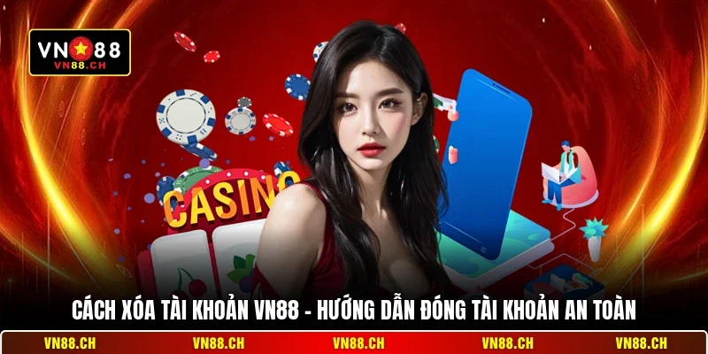 Cách Xóa Tài Khoản VN88