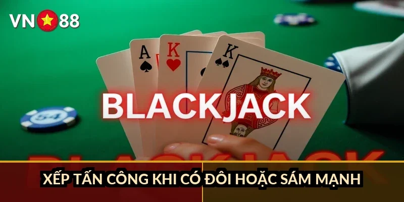 Xếp tấn công khi có đôi hoặc sám mạnh