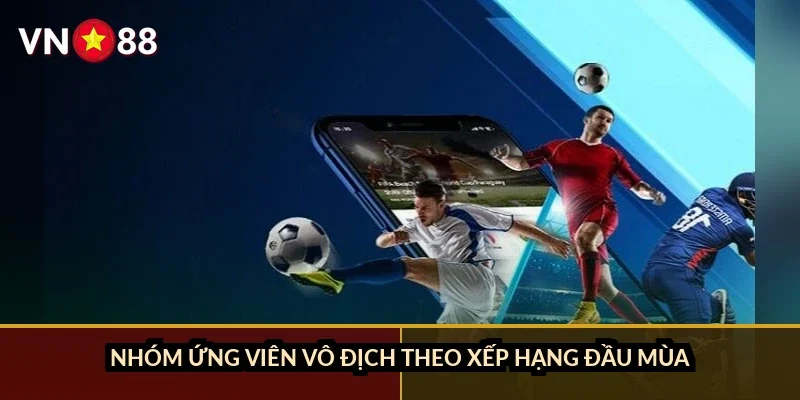 Nhóm ứng viên vô địch theo xếp hạng đầu mùa