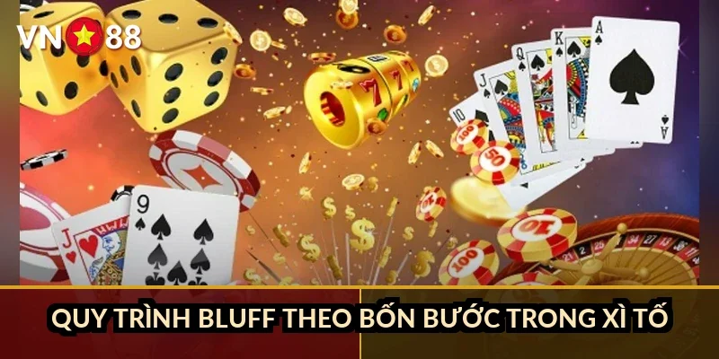 Quy trình bluff theo bốn bước trong xì tố